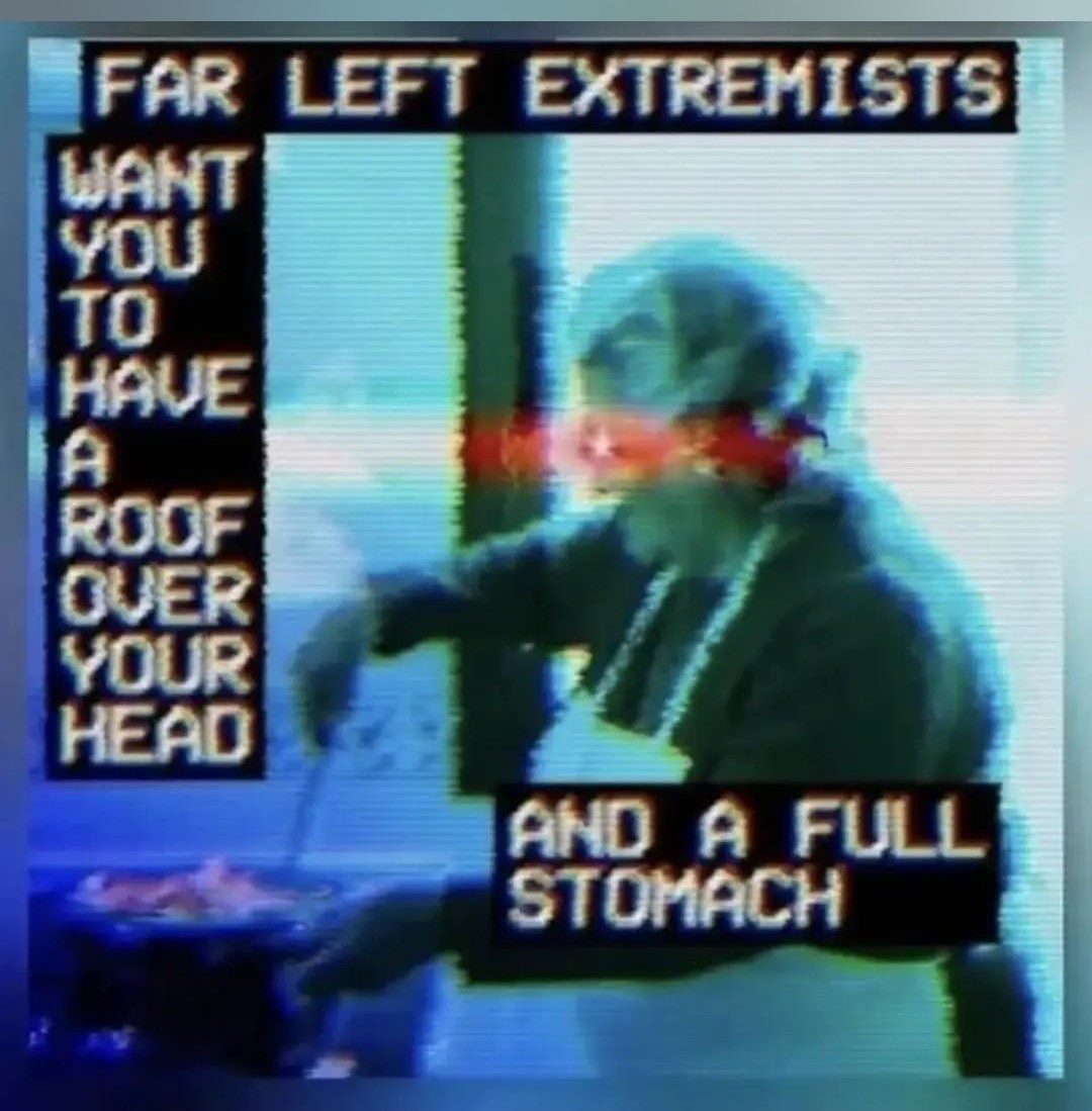 distorted photo of a woman in an apron serving food from a large pot. her eye is a red glow. caption in 70's computer style font "far left extremists want you to have a roof over your head and a full stomach"